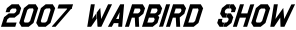 2007 Warbird Show